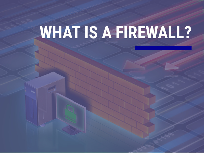 What Is a Firewall (& Why Do You Need One)?